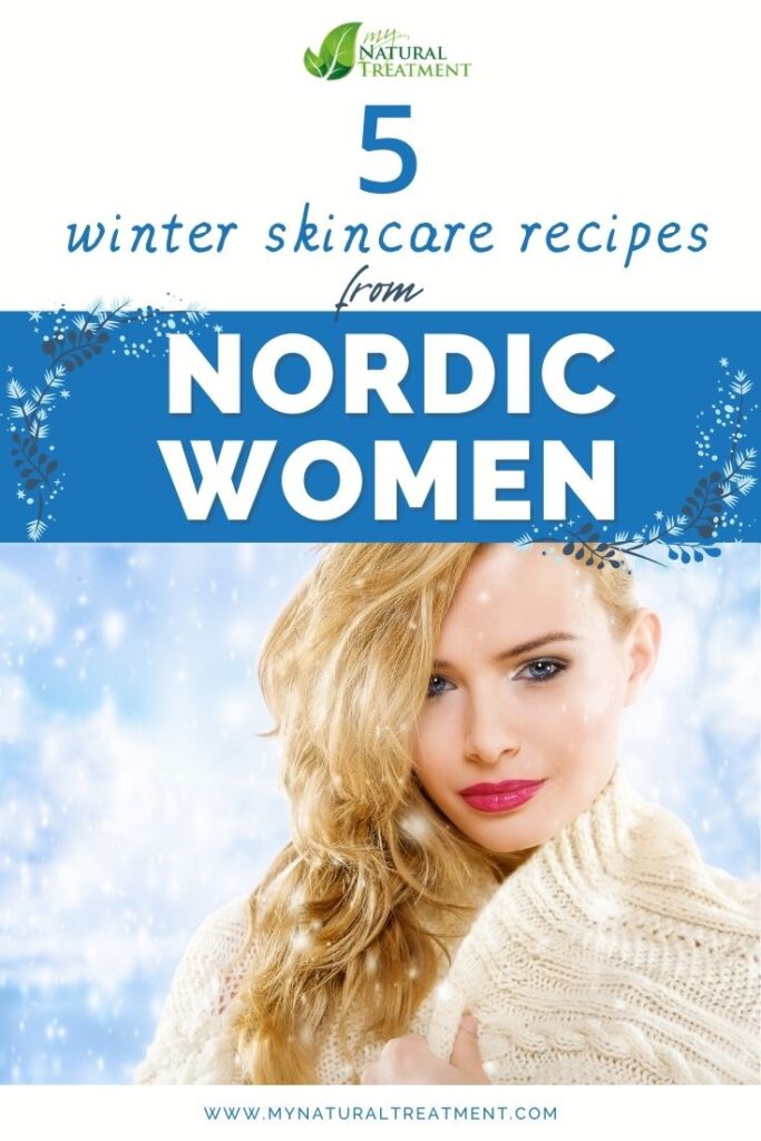 5 Natural Winter Skincare Recipes from Nordic Women - MyNaturalTreatment.com