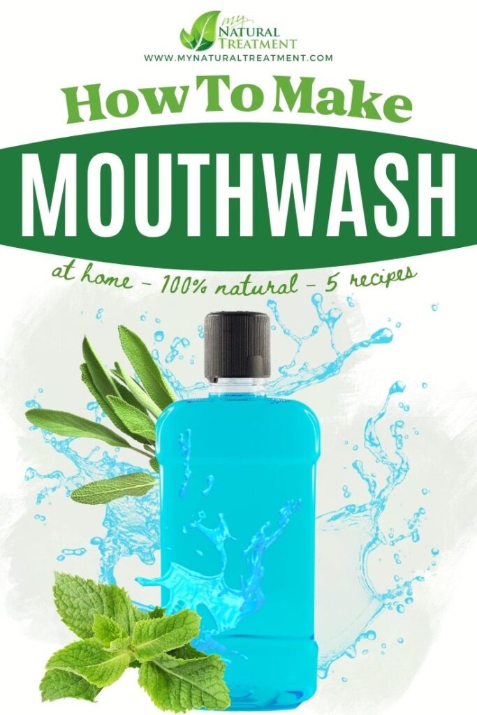 How to Make Mouthwash at Home 100% Natural - 5 Natural Mouthwash Recipes - MyNaturalTreatment.com