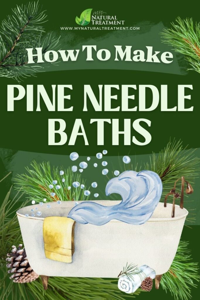 How to Make Pine Needle Baths - Pine Needle Decoction - MyNaturalTreatment.com