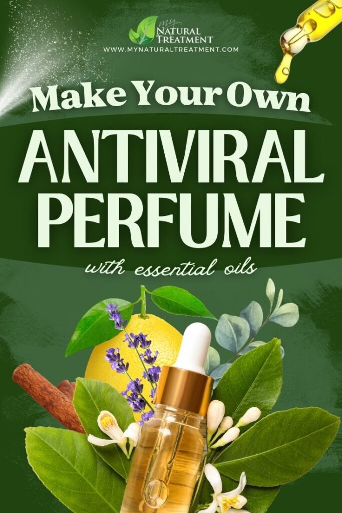 Make Your Own Antiviral Perfume Recipe - MyNaturalTreatment.com