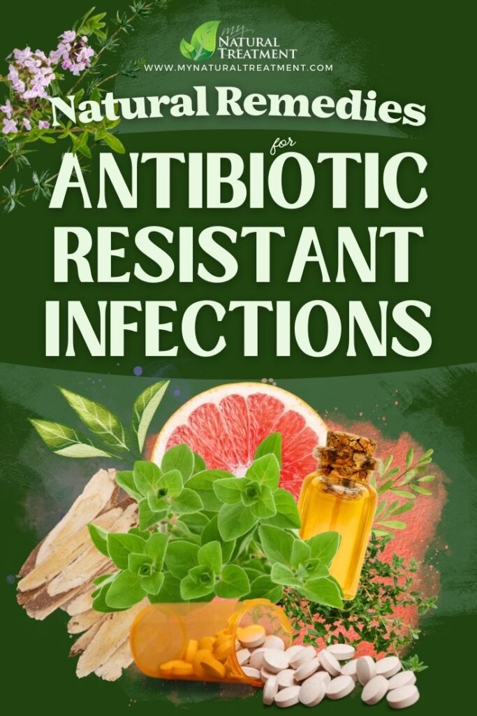 5 Natural Remedies for Antibiotic-Resistant Infections 6 Natural Remedies for Antibiotic-Resistant Infections - MyNaturalTreatment.com