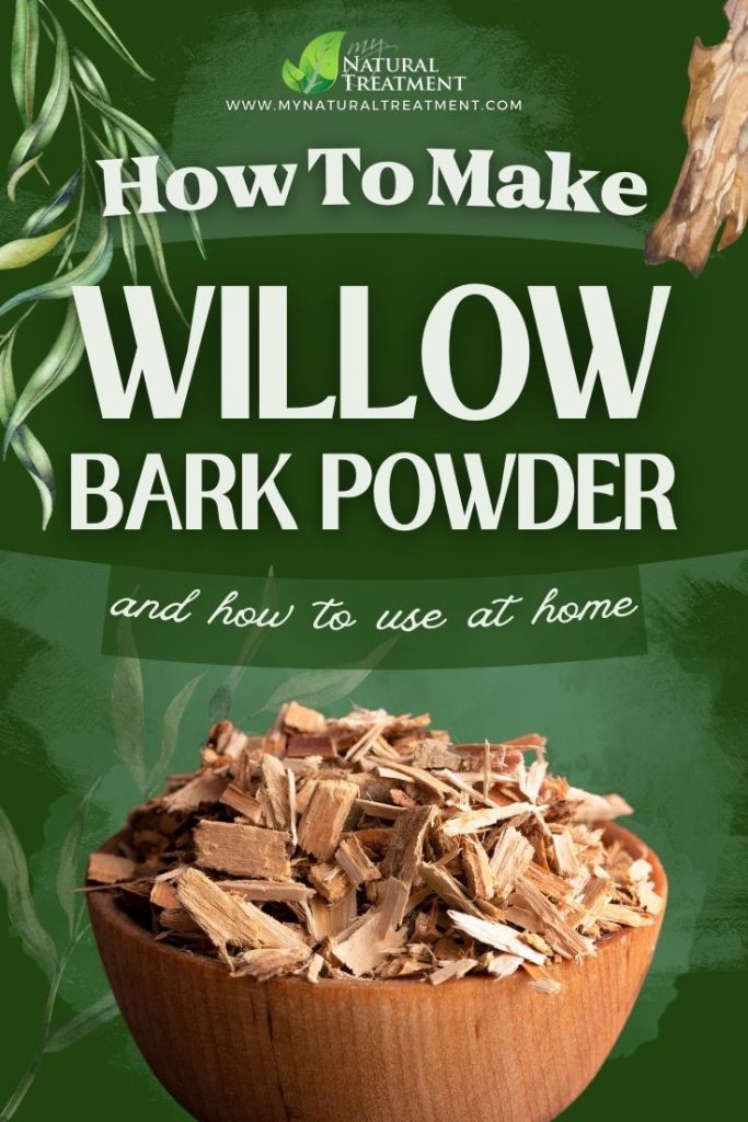 How to Make Willow Bark Powder 5 How to Make Willow Bark Powder Uses - MyNaturalTreatment.com