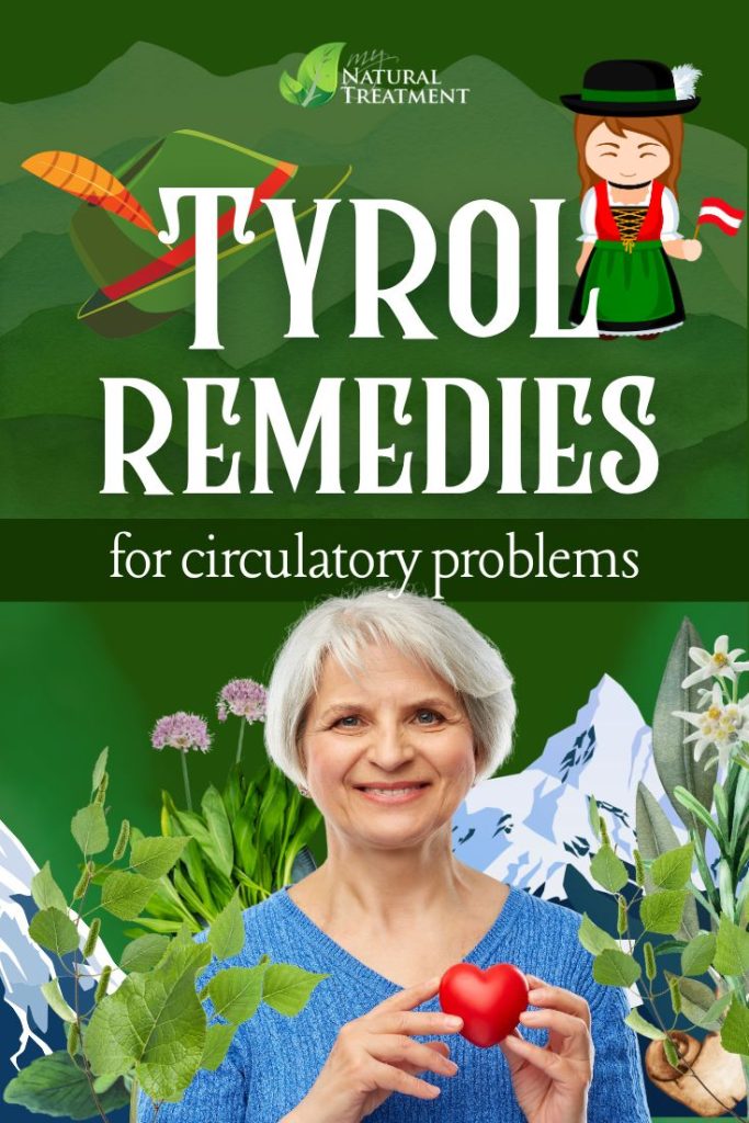 4 Less Known Tyrol Remedies for Circulatory Problems Eva Lubkes Remedies MyNaturalTreatment.com 1