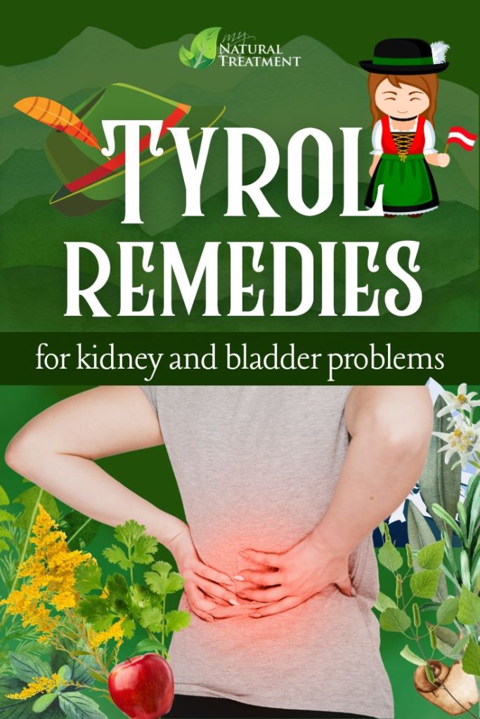 5 Amazing Tyrol Remedies for Kidney and Bladder Problems 5 7 Almost Forgotten Tyrol Remedies for Kidney Problems MyNaturalTreatment.com