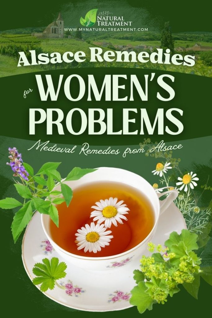 3 Traditional Alsace Remedies for Women's Problems 4 Alsacian Remedies - Natural Remedies from Alsace - Alsace Remedies for Women's Problems - MyNaturalTreatment.com